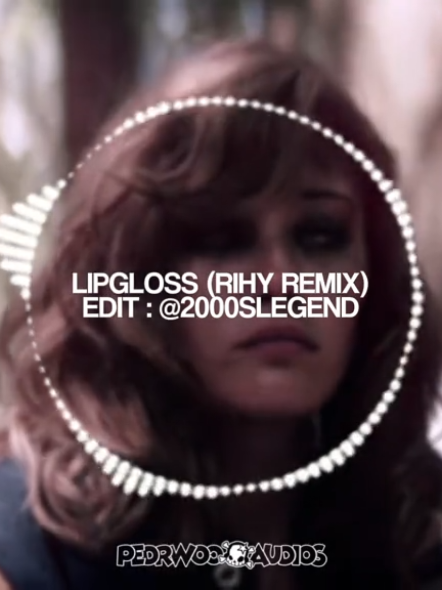 🎵 LIPGLOSS (RIHY REMIX) | edit : @2000slegend | #foryou #edit #editaudio #pedrwooaudios #princesspaparazzi 