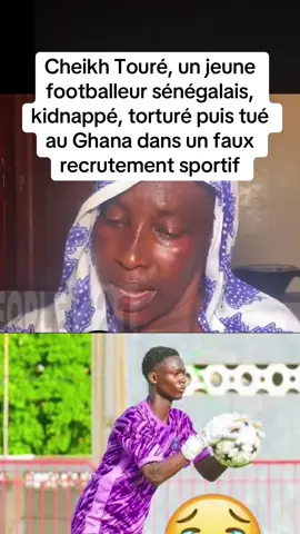 Cheikh Touré, torturé et tué au Ghana : sa mère sous le choc#football #deces cheikh Touré #senegal 
