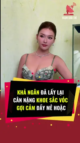 Sắc vóc xinh đẹp của Khả Ngân hiện tại #KhaNgan #TikTokAwardsVN #tramgiaitri #legacyofconnections 