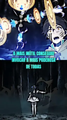 o mais inútil conseguiu invocar a mais poderosa de todas #Anime #otaku 