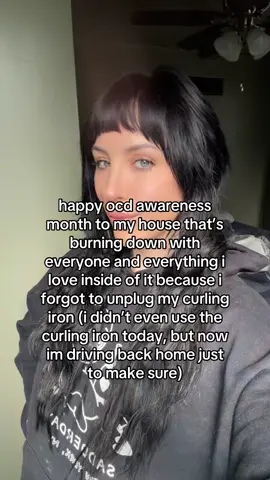 the way i have sped down the freeway in tears expecting to find that my pets were trapped in the burning house SEVERAL TIMES….. lolllll. #ocdawareness 