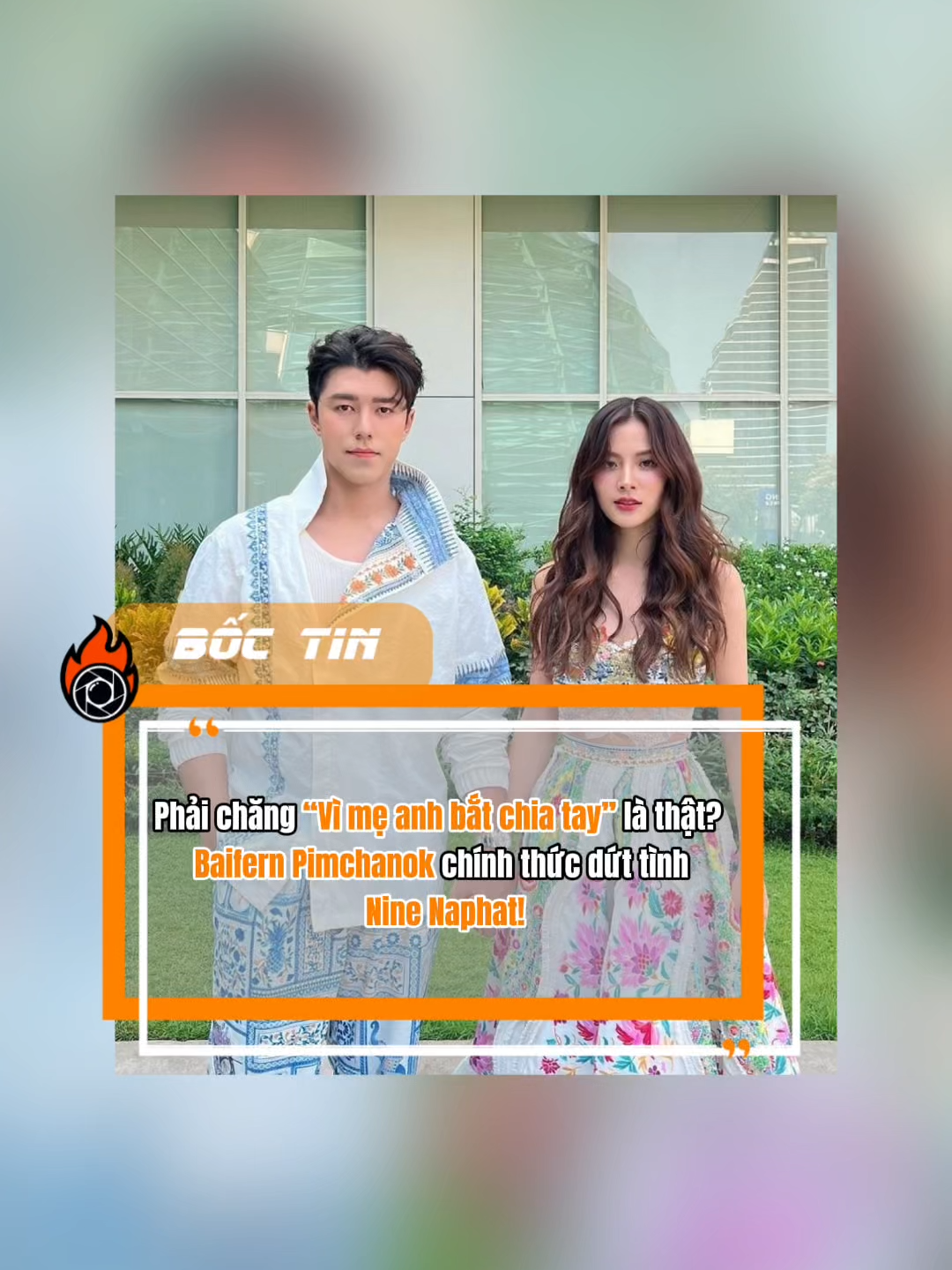 Cặp đôi nổi tiếng Thái Lan đã chính thức dứt tình?! #boctin #ninenaphat #baifernpimchanok #showbiz #viral #fyp #couple