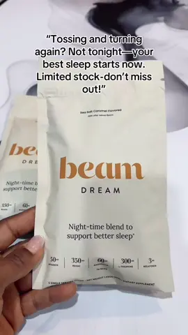“Sleep like it’s a luxury. Because tonight’s rest shouldn’t wait till tomorrow.” 	“They’re selling fast for a reason — melt into deep sleep tonight with Beam Dream. Act fast.”