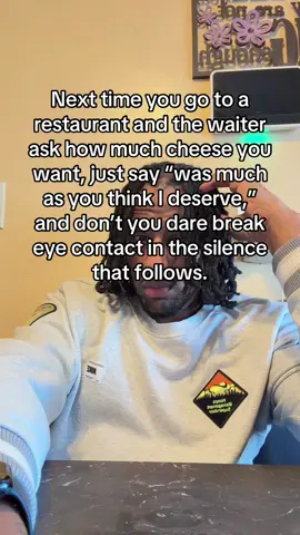 If they stop grating after five seconds, just know… they judged your whole character. #C#CheeseTestE#EyeContactChallengeW#WaiterPsychologySocialExperiment