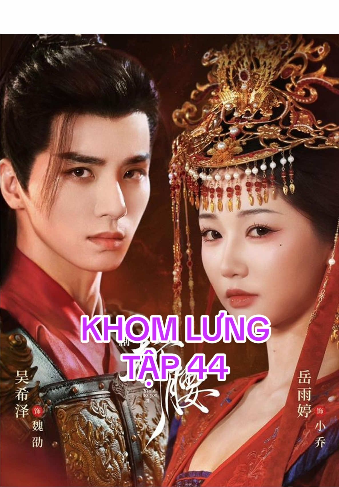 Tập 44: #折腰 -KHOM LƯNG :  #岳雨婷 : Nhạc Vũ Đình vai Tiểu Kiều  #吴希泽 :Ngô Hy Trạch vai Ngụy Thiệu#phimhay #reviewphim 
