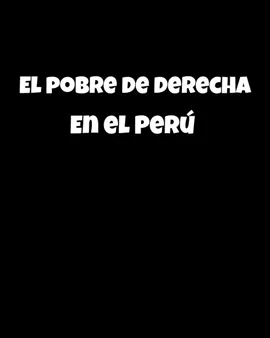 EL POBRE DE DERECHA EN EL PERU. Y EN #TACNA  #tacna_peru🇵🇪 #Peru #viral #reflexion 