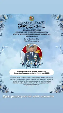 TURUT BERDUKA CITA YANG MENDALAM ATAS BERPULANGNYA KOMANDAN PASPAMPRES KE-28 #paspampres 