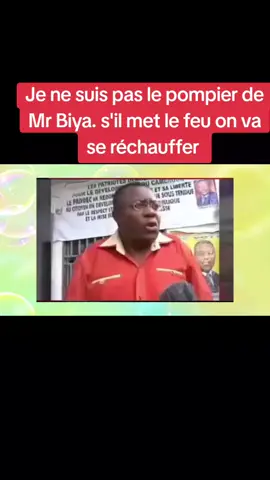 je ne suis pas le pompier de Mr Biya 
