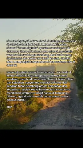 manusia di masa depan boleh memiliki segalanya;teknologi yang jauh lebih maju, pengetahuan yang lebih luas, cara hidup yang lebih efisien tapi sayang, mereka tidak akan pernah memilikimu menghiasi langit mereka. (mereka juga tidak akan memiliki uni bakwan dan tidak akan tau bahwa ada lagu es kul kul uni bakwan)