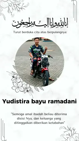 assalamualaikum warahmatullahi wabarakatuh inalilahi wainailaihi rojiun telah berpulang ke Rahmatullah teman kita mas Yudistira br jaluk doa ne ke semua teman