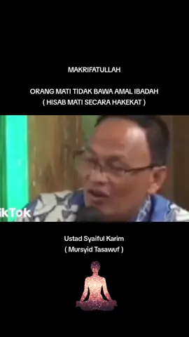 #orangmati #hisabmati #ilmuhakekat #ilmumakrifat #ustadsyaifulkarim 