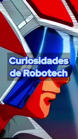 Curiosidades de Robotech #anime #caricaturas #robotech #paratiiiiiiiiiiiiiiiiiiiiiiiiiiiiiii 