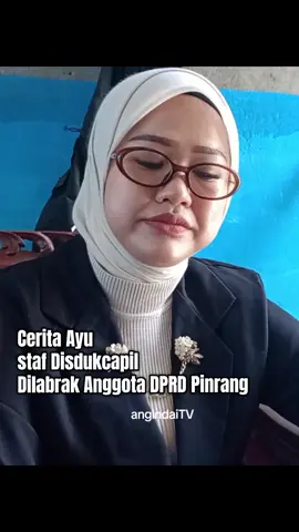 Cerita Ayu staf Disdukcapil dilabrak anggota DPRD Pinrang #viral #Fyp #fyppppppppppppppppppppppp #fypシ゚ #dprdpinrang 