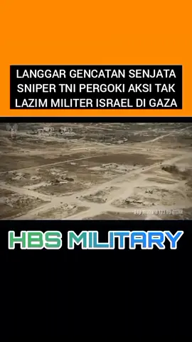 LANGGAR GENCATAN SENJATA SNIPER TNI PERGOKI AKSI TAK LAZIM MILITER ISRAEL DI GAZA .