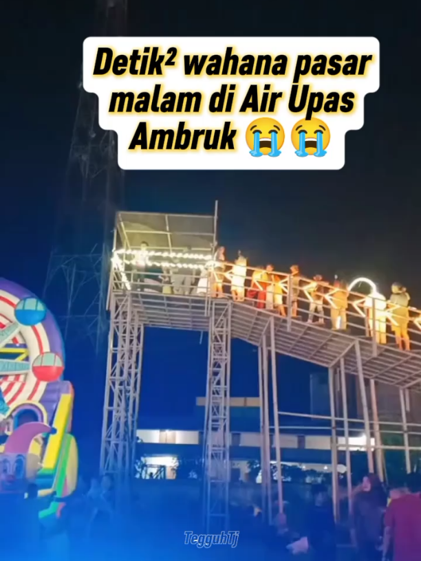 Detik² wahana pasar malam diAir Upas Ambruk 😭😭#fypppppppppppppppppppppppppppppp #viraltiktok 