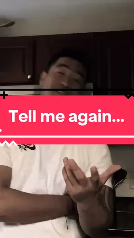 Tell me one more time…