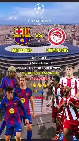 UEFA CHAMPION LEAGUE 2025/2026 BARCELONA VS OLYMPIACOS KICK OFF JAM 10.45 WIB SELASA 21 OKTOBER 2025 SPORTIFY CAMP NOU #fyppppppppppppppppppppppp #viraltiktok #barcelona #olympiacos #messi 