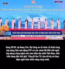 🇻🇳Tổng Bí Thư TÔ LÂM dự lễ khởi công sân vận động PVF tại tỉnh Hưng Yên#OceanCityzen #vinhomesoceanpark2 #vinhomesoceanpark3 #viral #xuhuong #hottiktok #ĐAIHOCBACHKHOA #masteri #vangiang 