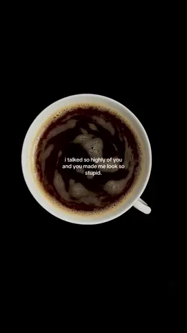 i talked so highly of you and you made me look so stupid #coffee #coffeetok #breakups #relationships #HealingJourney 