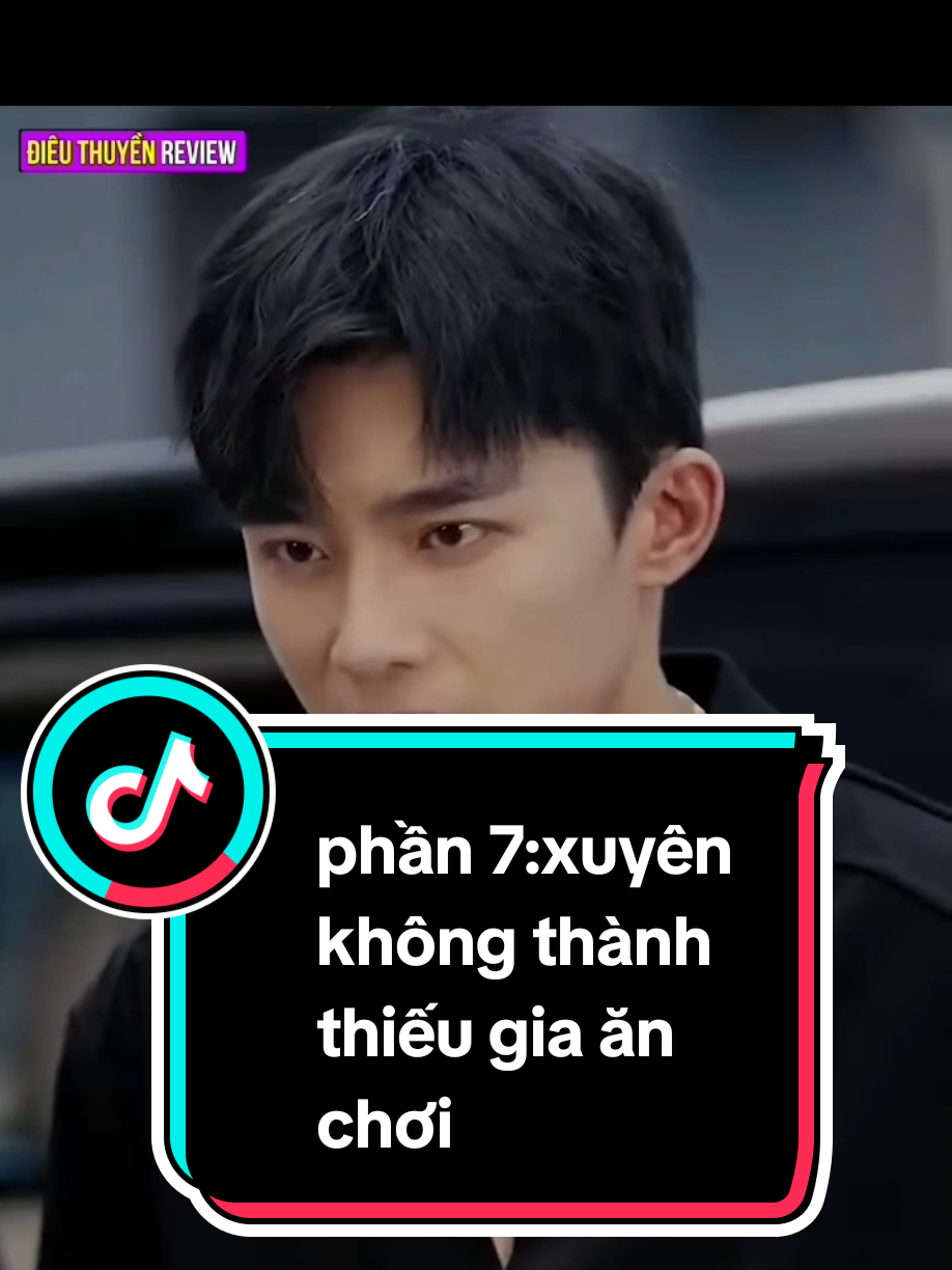 phần 7:xuyên không thành thiếu gia ăn chơi 