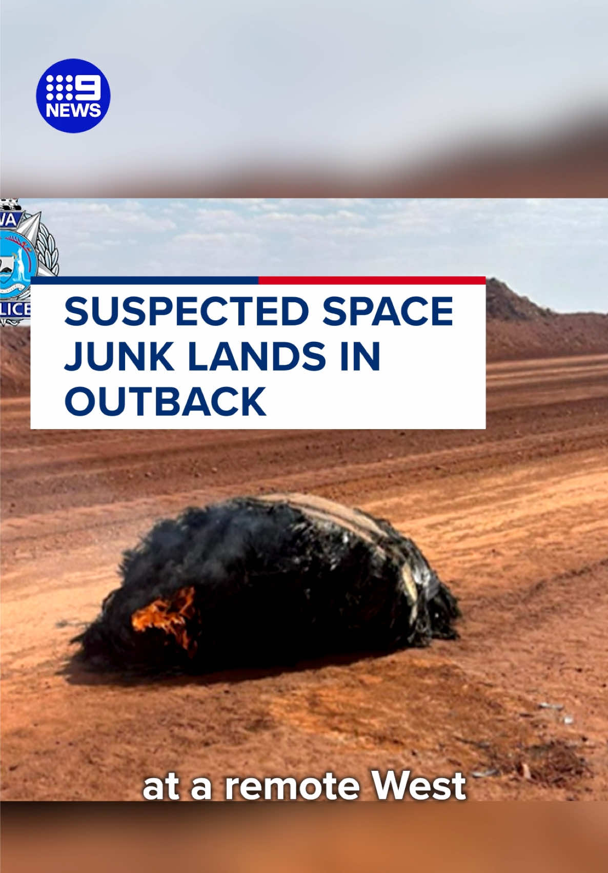 A flaming chunk of suspected space junk has crash landed in WA's outback. #9News