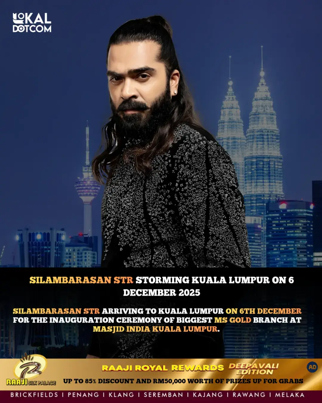 Silambarasan STR will light up Kuala Lumpur on 6th December 2025! Join the grand celebration of MS Gold’s biggest branch at Masjid India KL. Let’s make it a day to remember! 💥  #SilambarasanSTR #STRFans #Lokaldotcom #MSGOLD