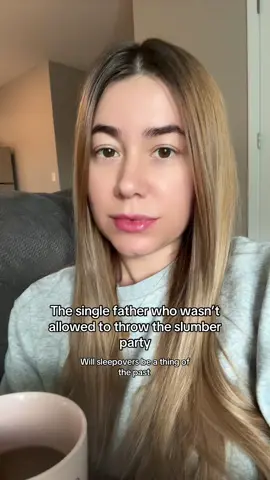 The single father who wasn’t allowed to throw the slumber party 
