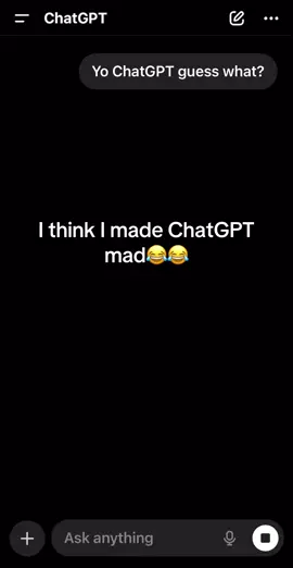 I THINK I made ChatGPT mad