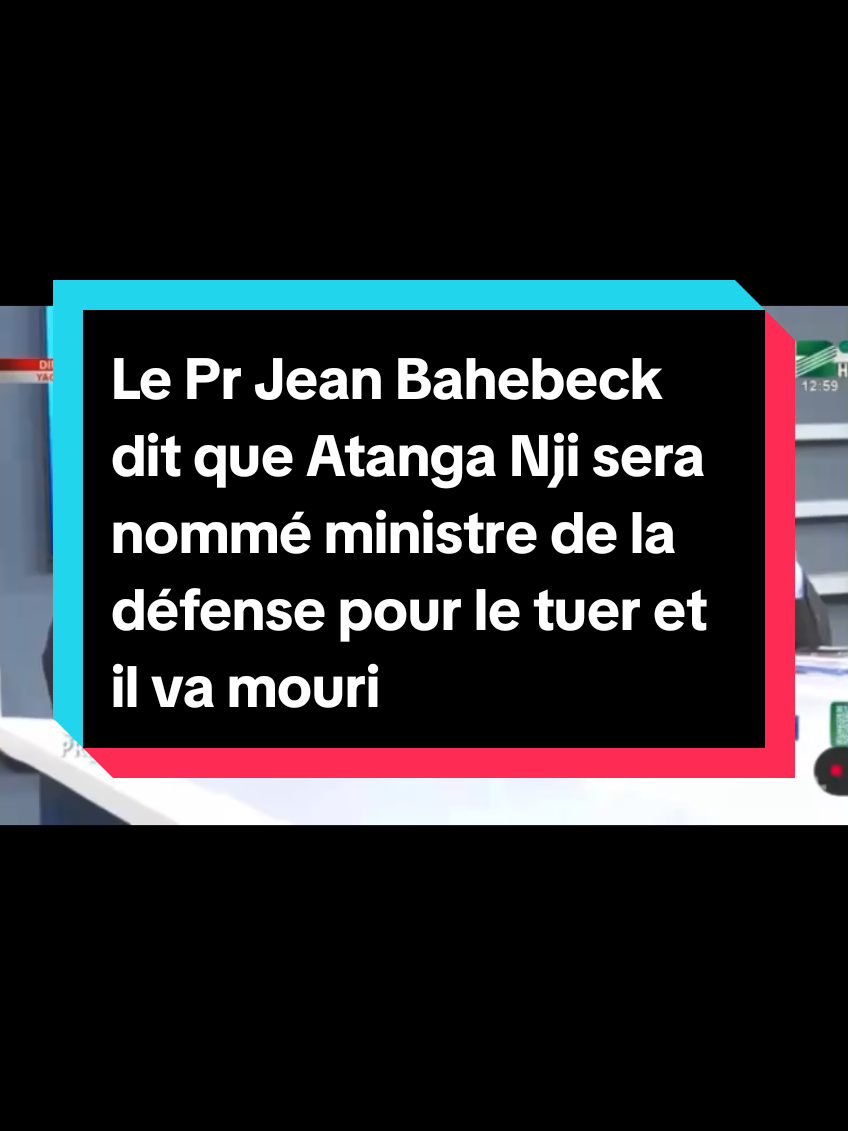 Le Pr Jean Bahebeck dit que Atanga Nji sera nommé ministre de la défense pour le tuer et il va mourir en martyr Arol KETCH Rat des archives