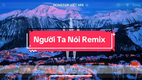 Người ta nói remix #nguoitanoi #nhachay 