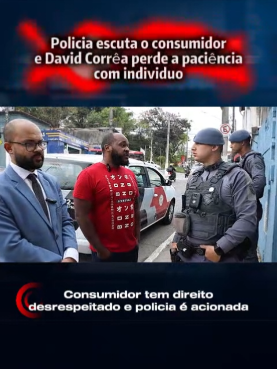 Policia escuta o consumidor e David Corrêa perde a paciência com individuo #davidcorrêa #defesadoconsumidor #direitodoconsumidor