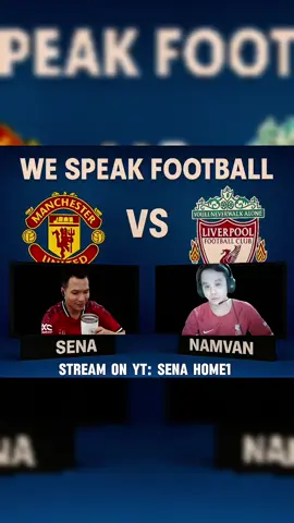 We speak football cùng em Tú và 5van một trận derby nước Anh giữa Manchester United vs Liverpool #sena 