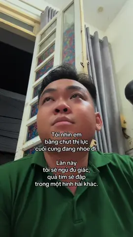 …Lần này tôi sẽ ngủ đủ giấc, quả tim sẽ đập trong một hình hài khác. 