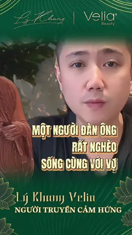 Truyền cảm hứng “MỘT NGƯỜI ĐÀN ÔNG NGHÈO SỐNG CÙNG VỚI VỢ” #truyencamhung #lykhangvelia #caunoihay 