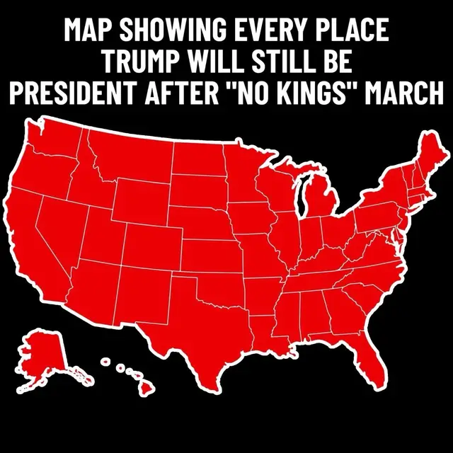 BREAKING: Map of everywhere Trump IS STILL President after the “No Kings” march. Spoiler: all 50. 😂