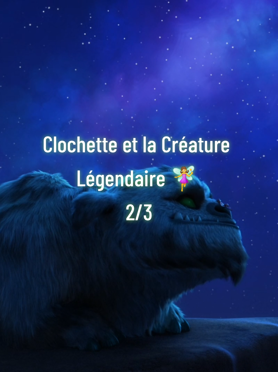 Clochette et la Créature Légendaire🧚‍♀️ 2/3 #pourtoi #tinkerbellandtheneverbeast #clochette #foryoupage #fakemovie 
