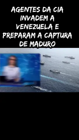 Agentes da CIA INVADEM a Venezuela e Preparam a Captura de Maduro