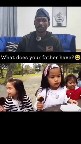 What does your father have?