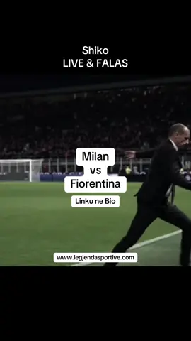 SHIKO LIVE & FALAS AC Milan vs Fiorentina 20:45 Linku ne Bio #fyp #football #livestream #acmilan #fiorentina 