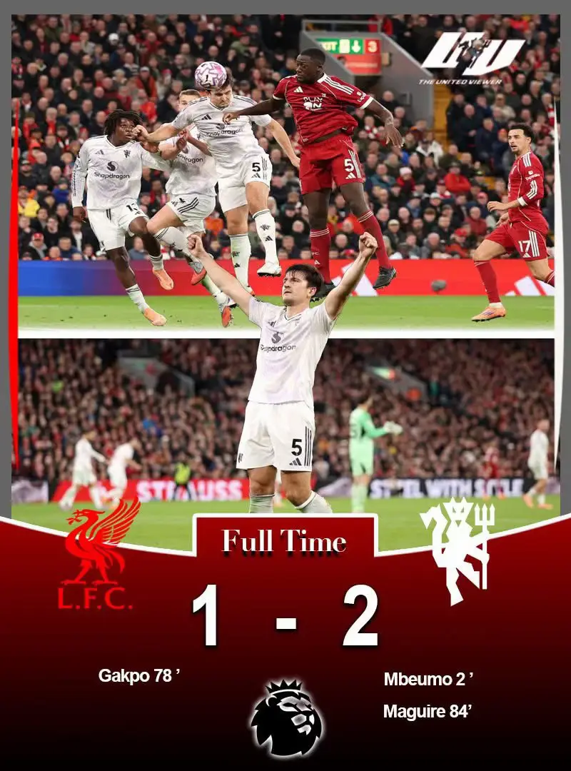 Premier League Liverpool(1) Vs(2) Man United(Full Time)  ⚽️Mbeumo2’ ⚽️Gakpo 78' ⚽️Maguire 84' Fighting 💪 United  #theunitedviewe
