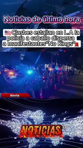 Clashes estallan en L.A.: la policía a caballo dispersa a manifestantes “No Kings”. #NoKings #LosAngeles #noticias #Trump #últimahora 