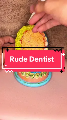 Rude Dentist