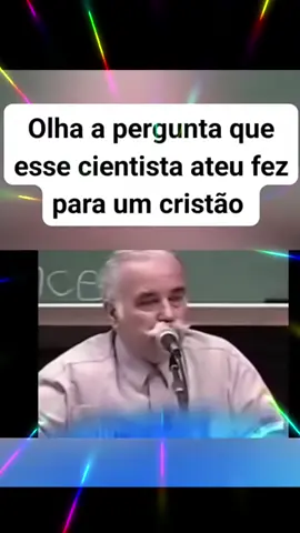 alguns dos cientistas não acreditam em Deus, e esse queria uma resposta para um pastor.#eleviver