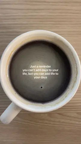 You can add life to your days 🤍  #coffeetok #meantforyou #adviceforyou #relatable #newmusic 