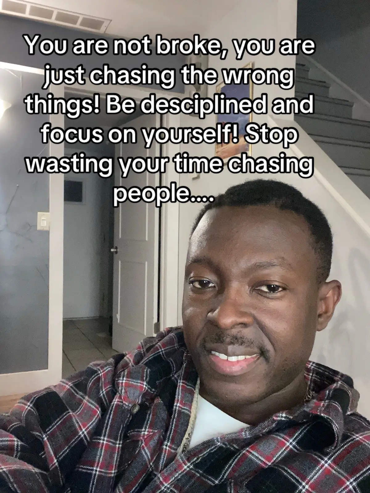 You are not broke, you are just chasing the wrong things! Be desciplined and focus on yourself! Stop wasting your time chasing people….  #focus #discipline #stopscrolling #keepgrinding 