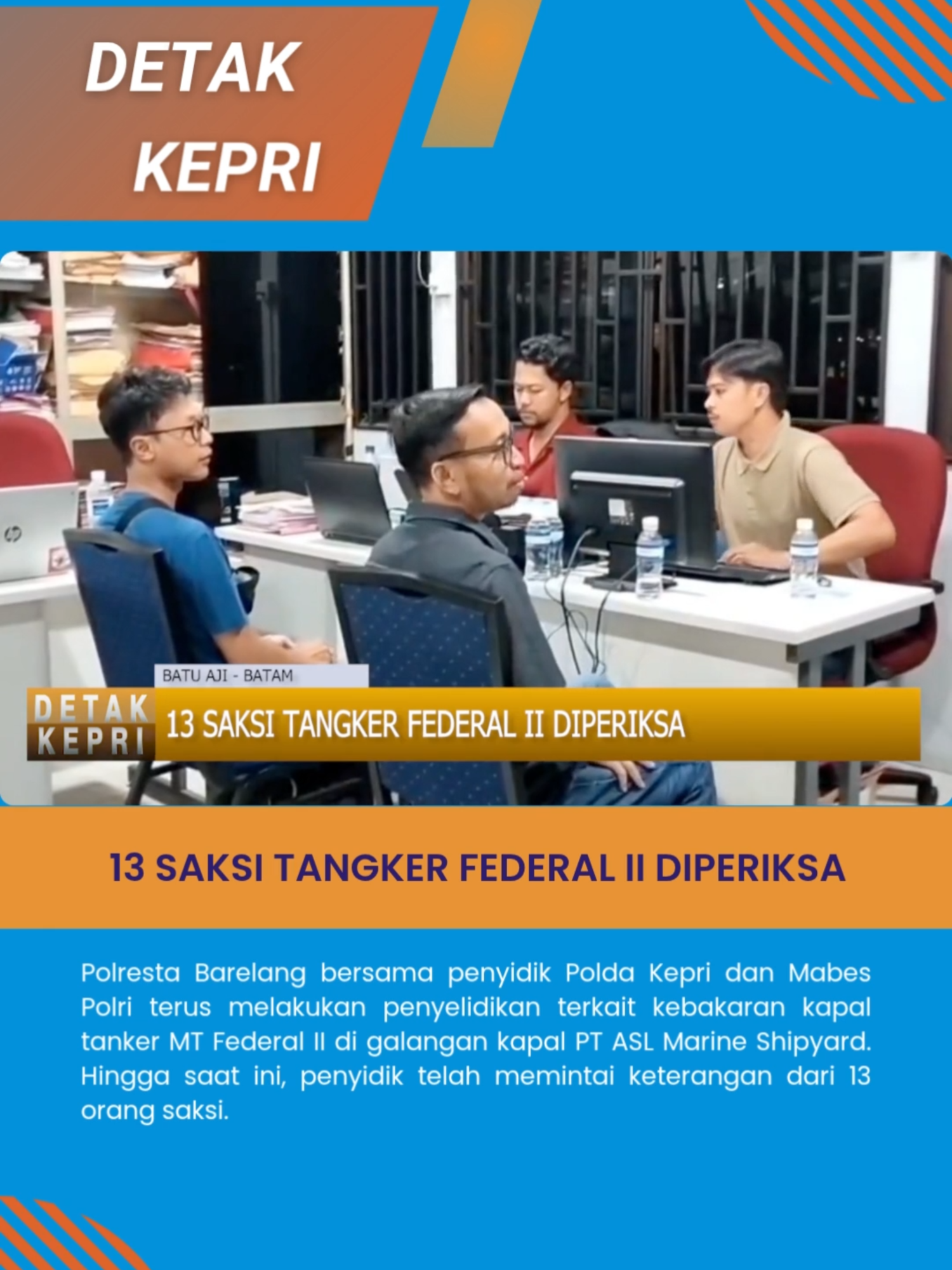 13 SAKSI TANGKER FEDERAL II DIPERIKSA#BatamTV #redaksibatamtv #TanjungUncang #KebakaranKapal
