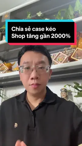 Chia sẻ case kéo Shop tăng gần 2000% #huylatta #kinhdoanhonline 