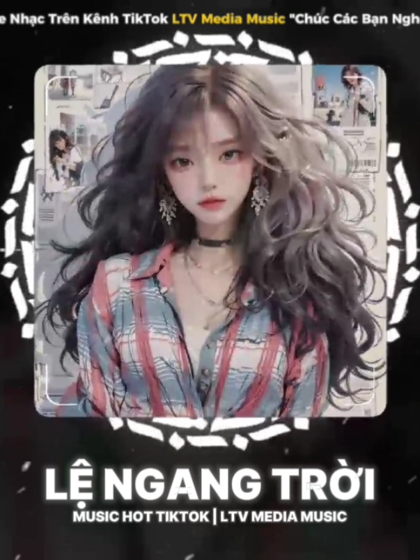 Lệ Ngang Trời || Nhạc Remix Hot 2025 || LTV Media Music #ltvmusic #ltvmediamusic #nhachaymoingay #nhacnaychillphet #lengangtroi 