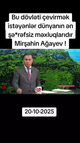 Bu dövləti çevirmək istəyənlər dünyanın ən şə*rəfsiz məxluqlarıdır Mirşahin Ağayev ! #xeber_com #xeberlerbugun #azerbaijan #bəyənin❤️👈zəhmətolmasa #xeber 
