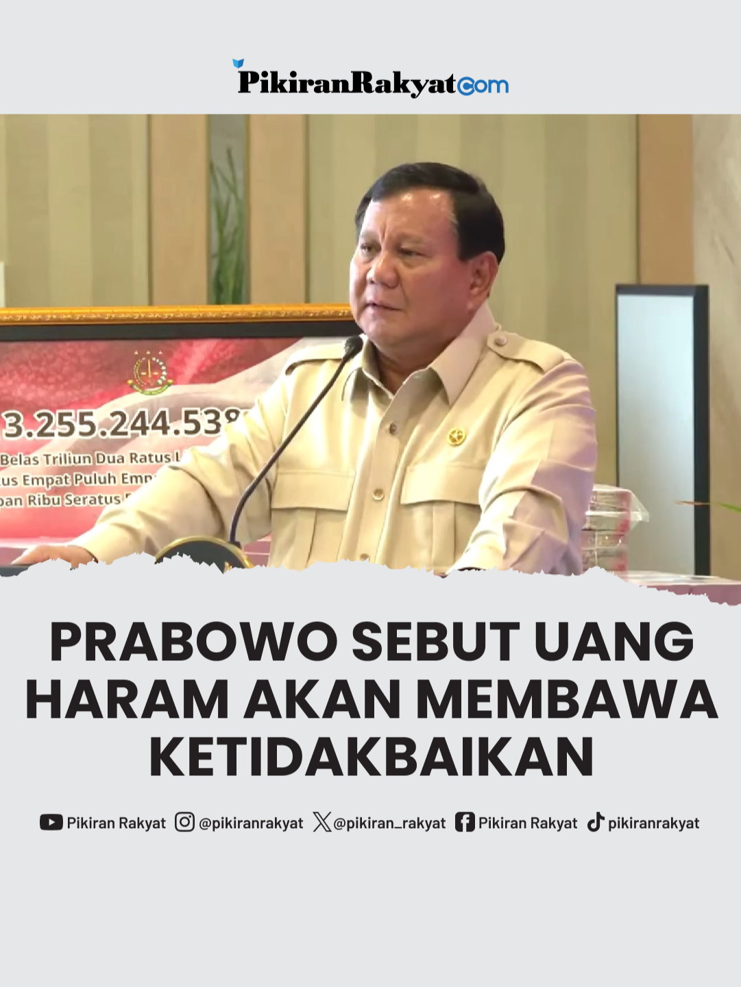 Presiden Prabowo Subianto menyaksikan secara langsung penyerahan uang pengganti kerugian negara Rp.13.255.244.538.149 dalam perkara tindak pidana korupsi pemberian fasilitas ekspor crude palm oil (CPO) dan turunannya di Gedung Utama Kompleks Kejaksaan Agung, Jakarta pada Senin, 10 Oktober 2025. . Dalam momen itu, Prabowo pun bercerita bahwa uang yang didapat dari kecurangan, apalagi merugikan rakyat Indonesia, adalah harta yang haram. Harta yang haram menurutnya akan membawa ketidakbaikan pada pelaku dan keluarganya. . 